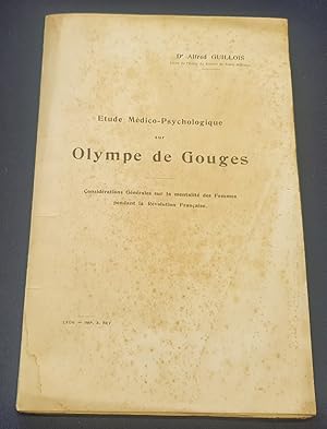 Etude Médico-Psychologique sur Olympe de Gouges - Considération générales sur la mentalité des fe...