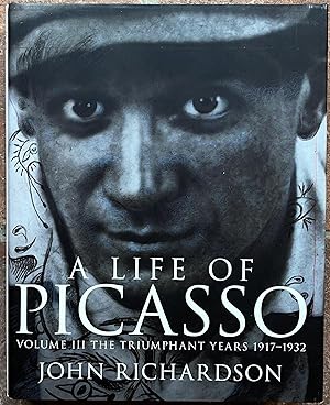 A Life Of Picasso Volume III: The Triumphant Years 1917-1932