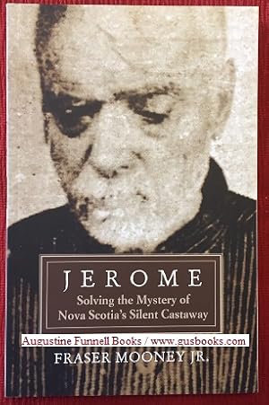 JEROME, Solving the Mystery of Nova Scotia's Silent Castaway (signed)