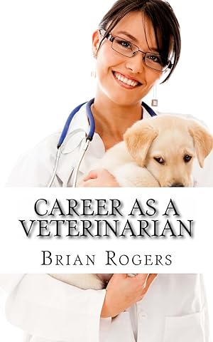 Bild des Verkufers fr Career As A Veterinarian: What They Do, How to Become One, and What the Future Holds! zum Verkauf von Reliant Bookstore