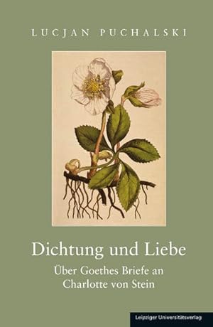 Dichtung und Liebe Über Goethes Briefe an Charlotte von Stein