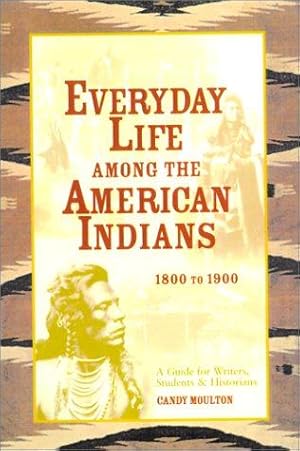 Seller image for Everyday Life Among the American Indians: 1800 to 1900 (Writer's Guide to Everyday Life Series) for sale by WeBuyBooks