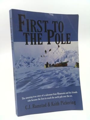 Seller image for First to the Pole: The Amazing True Story of a Salesman from Minnesota and His Friends Who Became the First to Reach the North Pole Over for sale by ThriftBooksVintage