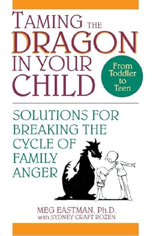 Immagine del venditore per Taming the Dragon in Your Child: Solutions for Breaking the Cycle of Family Anger venduto da Reliant Bookstore