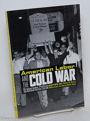 Imagen del vendedor de American labor and the cold war; grassroots politics and postwar political culture a la venta por Bolerium Books Inc.