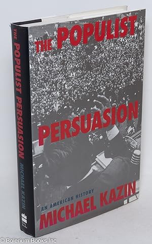 Seller image for The Populist persuasion: an American history for sale by Bolerium Books Inc.