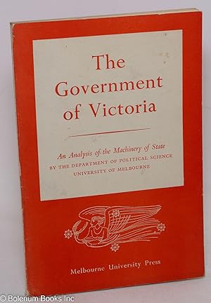 Imagen del vendedor de The Government of Victoria: An Analysis of the Machinery of State a la venta por Bolerium Books Inc.
