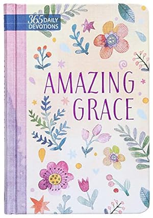 Seller image for Amazing Grace (Imitation Leather) 365 Daily Devotions that Express the Unconditional Love of Our Heavenly Father Makes a Great Gift for Friends, Family and Loved Ones for sale by Reliant Bookstore