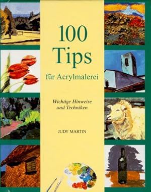 Seller image for 100 Tips fu?r Acrylmalerei [wichtige Hinweise und Techniken] for sale by Antiquariat Buchhandel Daniel Viertel