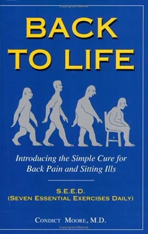 Seller image for Back to Life: Introducing the Simple Cure for Back Pain and Sitting Ills for sale by Reliant Bookstore