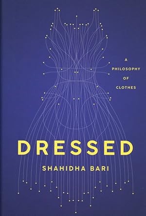 Dressed: A Philosophy of Clothes