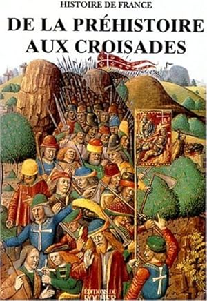 Seller image for histoire de france: De La Prehistoire Aux Croisades for sale by Antiquariat Buchhandel Daniel Viertel