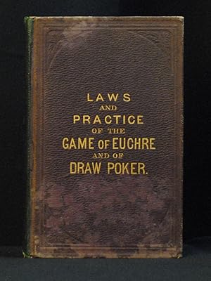 Laws and Practice of the Game of Euchre and of Draw Poker, as Adopted by the Washington, D.C, Euc...