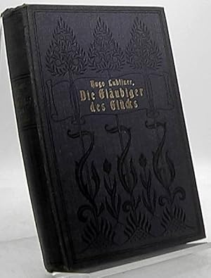 Seller image for Die Glubiger des Glcks.Roman. Erster Band. for sale by Antiquariat Unterberger