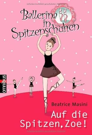 Bild des Verkufers fr Ballerina in Spitzenschuhen Auf die Spitzen, Zoe! zum Verkauf von Antiquariat Buchhandel Daniel Viertel