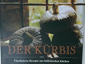 Seller image for Der Ku?rbis historische Rezepte von Platina bis Artusi und 78 Rezepte der bekanntesten Ku?chenchefs Italiens for sale by Antiquariat Buchhandel Daniel Viertel