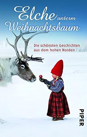 Bild des Verkufers fr Elche unterm Weihnachtsbaum : die schnsten Geschichten aus dem hohen Norden / hrsg. von Ebba D. Drolshagen und Regine Elssser zum Verkauf von Antiquariat Buchhandel Daniel Viertel