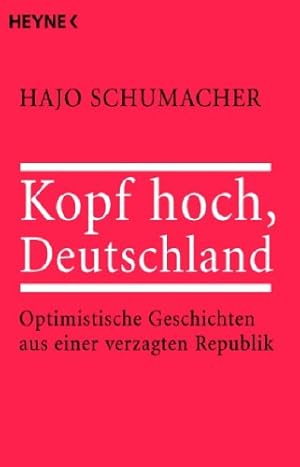 Bild des Verkufers fr Kopf hoch, Deutschland: Optimistische Geschichten aus einer verzagten Republik zum Verkauf von Gabis Bcherlager