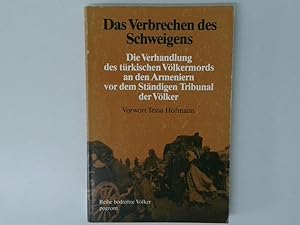 Bild des Verkufers fr Das Verbrechen des Schweigens d. Verhandlung d. trk. Vlkermords an d. Armeniern vor d. Stndigen Tribunal d. Vlker zum Verkauf von Antiquariat Buchhandel Daniel Viertel