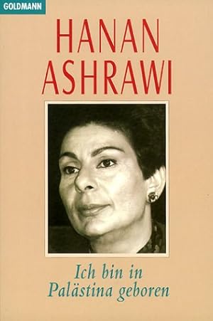 Bild des Verkufers fr Ich bin in Palstina geboren : ein persnlicher Bericht / Hanan Ashrawi. Aus dem Engl. von Michael C. Sternheimer . zum Verkauf von Antiquariat Buchhandel Daniel Viertel