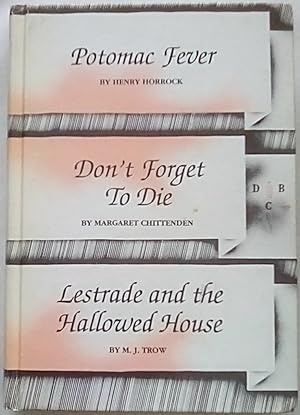 Bild des Verkufers fr Potomac Fever; Don't Forget to Die; Lestrade and the Hallowed House zum Verkauf von P Peterson Bookseller