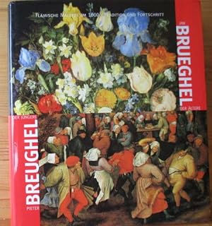 Seller image for Breughel - Brueghel. Pieter Breughel der Jngere - Jan Brueghel der ltere. Flmische Malerei um 1600. Tradition und Fortschritt. for sale by Versandantiquariat Gebraucht und Selten