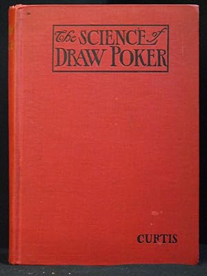 The Science of Draw Poker; A Treatise comprising the Analysis of Principles, Calculation of Chanc...