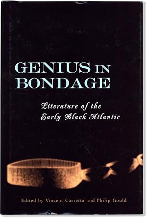 Imagen del vendedor de Genius In Bondage: Literature of the Early Black Atlantic a la venta por Lorne Bair Rare Books, ABAA