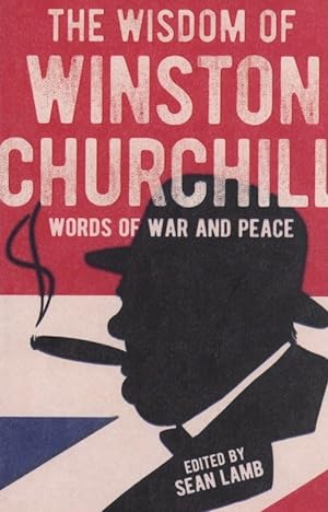 Seller image for The Wisdom of Winston Churchill: Words of War and Peace for sale by The Anthropologists Closet