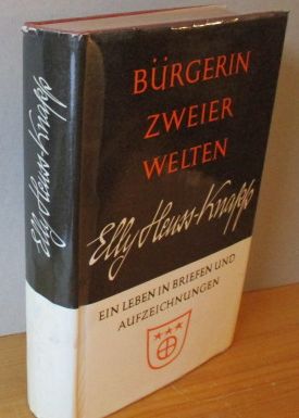 Bürgerin zweier Welten : Ein Leben in Briefen u. Aufzeichn. Elly Heuss-Knapp. Hrsg. von Margareth...