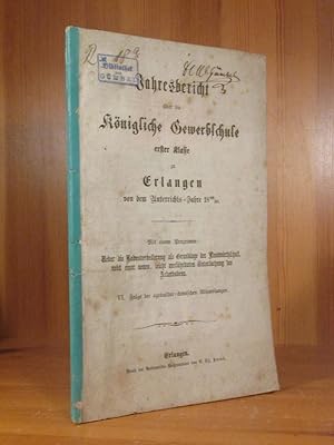 Jahresbericht über die Königliche Gewerbschule (Gewerbeschule) erster Klasse zu Erlangen von dem ...