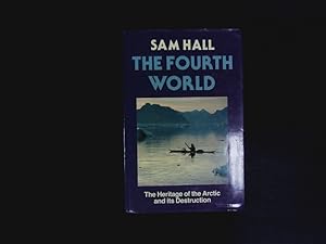 Seller image for The fourth world. The heritage of the Arctic and its destruction. for sale by Antiquariat Bookfarm