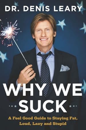 Immagine del venditore per Why We Suck: A Feel Good Guide to Staying Fat, Loud, Lazy and Stupid venduto da Reliant Bookstore