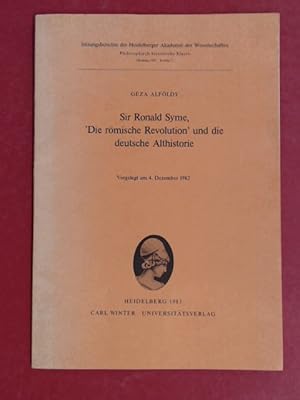 Bild des Verkufers fr Sir Ronald Syme, "Die rmische Revolution" und die deutsche Althistorie. Jahrgang 1983, Bericht 1 aus der Reihe "Sitzungsberichte der Heidelberger Akademie der Wissenschaften, Philosophisch-Historische Klasse". zum Verkauf von Wissenschaftliches Antiquariat Zorn