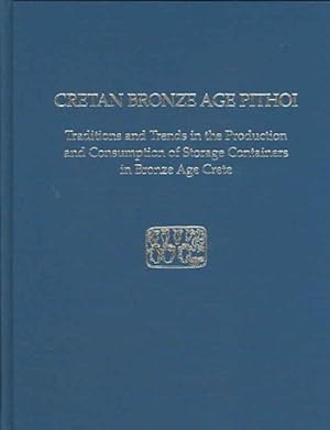 Seller image for Cretan Bronze Age Pithoi : Traditions And Trends in the Production And Consumption of Storage Containers in Bronze Age Crete for sale by GreatBookPrices