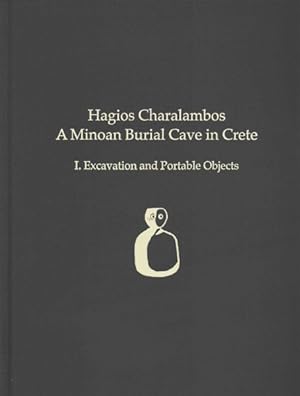 Imagen del vendedor de Hagios Charalambos : A Minoan Burial Cave in Crete: I. Excavation and Portable Objects a la venta por GreatBookPrices
