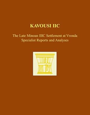 Bild des Verkufers fr Kavousi IIC : The Late Minoan IIIC Settlement at Vronda; Specialist Reports and Analyses zum Verkauf von GreatBookPrices