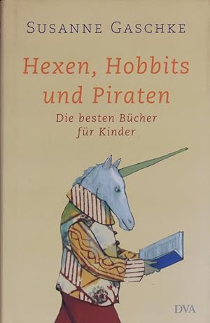 Bild des Verkufers fr Hexen, Hobbits und Piraten. Die besten Bcher fr Kinder. zum Verkauf von Antiquariat Bookfarm