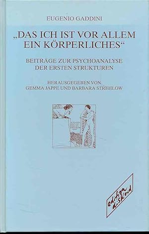 Imagen del vendedor de ( Vorbesitz Strehlow ) "Das Ich ist vor allem ein krperliches". Beitrge zur Psychoanalyse der ersten Strukturen. Hrsg. von Gemma Jappe und Barbara Strehlow. Aus dem Ital. von Anselm Jappe. a la venta por Fundus-Online GbR Borkert Schwarz Zerfa