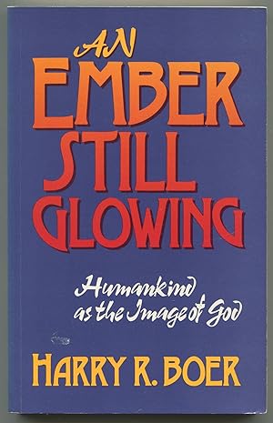 Seller image for An Ember Still Glowing: Humankind as the Image of God for sale by Between the Covers-Rare Books, Inc. ABAA