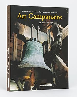 Art Campanaire en Nord-Pas de Calais. Inventaire National des Cloches et Ensembles Campanaires