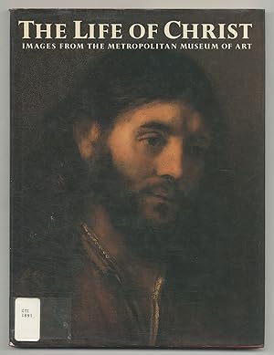 Bild des Verkufers fr The Life of Christ: Images from the Metropolitan Museum of Art zum Verkauf von Between the Covers-Rare Books, Inc. ABAA
