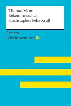 Seller image for Bekenntnisse des Hochstaplers Felix Krull von Thomas Mann: Lektreschlssel mit Inhaltsangabe, Interpretation, Prfungsaufgaben mit Lsungen, Lernglossar. (Reclam Lektreschlssel XL) for sale by Wegmann1855