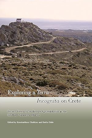 Seller image for Exploring a Terra Incognita on Crete : Recent Research on Bronze Age Habitation in the Southern Ierapetra Isthmus for sale by GreatBookPrices