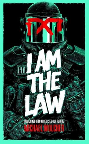 Bild des Verkufers fr I am the Law: How Judge Dredd Predicted Our Future zum Verkauf von AHA-BUCH GmbH