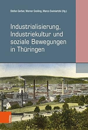 Immagine del venditore per Industrialisierung, Industriekultur und soziale Bewegungen in Thringen. Materialien zur thringischen Geschichte ; Band 1. venduto da Antiquariat Buchseite