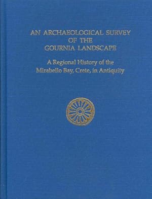 Seller image for Archaeological Survey of the Gournia Landscape : A Regional History of the Mirabello Bay, Crete, in Antiquity for sale by GreatBookPrices