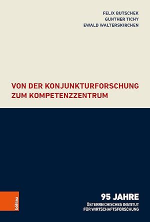 Bild des Verkufers fr Von der Konjunkturforschung zum Kompetenzzentrum - 95 Jahre sterreichisches Institut fr Wirtschaftsforschung. zum Verkauf von Antiquariat Buchseite