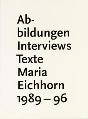 Immagine del venditore per Maria Eichhorn: Abbildungen, Interviews, Texte 1989-1996. venduto da Wissenschaftl. Antiquariat Th. Haker e.K