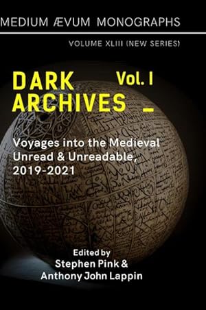 Imagen del vendedor de Dark Archives : Volume I. Voyages into the Medieval Unread and Unreadable, 2019-2021 a la venta por AHA-BUCH GmbH
